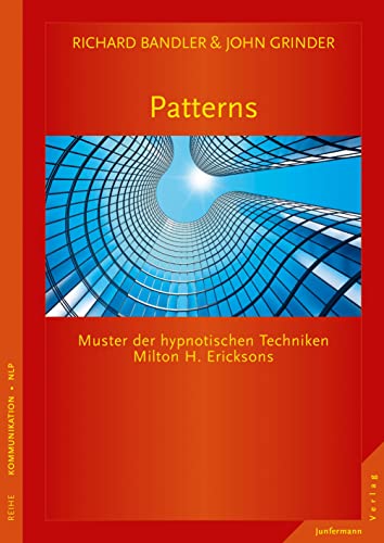 Patterns: Muster der hypnotischen Techniken Milton H. Ericksons von Junfermann Verlag
